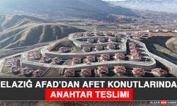 Elazığ AFAD’dan Afet Konutlarında Anahtar Teslimi