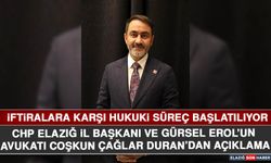 CHP Elazığ İl Başkanı ve Gürsel Erol’un Avukatı Coşkun Çağlar Duran: İftiralara Karşı Hukuki Süreç Başlatılıyor