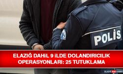 Elazığ Dahil 9 İlde Dolandırıcılık Operasyonları: 25 Tutuklama