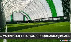 2. Yarının İlk 5 Haftalık Programı Açıklandı