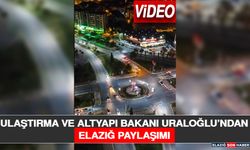 Ulaştırma ve Altyapı Bakanı Uraloğlu’ndan Elazığ Paylaşımı