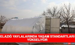 Elazığ Yaylalarında Yaşam Standartları Yükseliyor