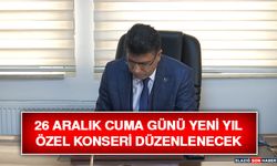 26 Aralık Cuma Günü Yeni Yıl Özel Konseri Düzenlenecek