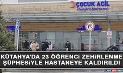 Kütahya'da 23 Öğrenci Zehirlenme Şüphesiyle Hastaneye Kaldırıldı