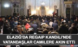 Elazığ'da Regaip Kandili'nde Vatandaşlar Camilere Akın Etti
