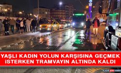 Yaşlı Kadın Yolun Karşısına Geçmek İsterken Tramvayın Altında Kaldı