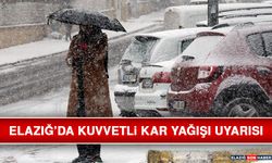 Elazığ’da Kuvvetli Kar Yağışı Uyarısı