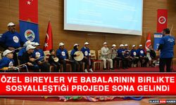 Özel Bireyler ve Babalarının Birlikte Sosyalleştiği Projede Sona Gelindi