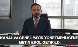 Kanal 23 Genel Yayın Yönetmenliği’ne Metin Erol Getirildi