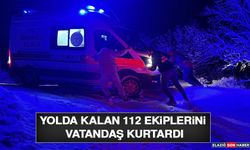Yolda Kalan 112 Ekiplerini Vatandaş Kurtardı