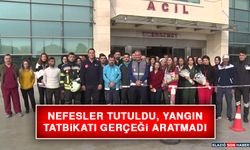 Nefesler Tutuldu, Yangın Tatbikatı Gerçeği Aratmadı