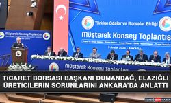 Ticaret Borsası Başkanı Dumandağ, Elazığlı Üreticilerin Sorunlarını Ankara’da Anlattı