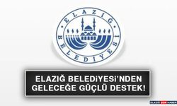 Elazığ Belediyesi’nden Geleceğe Güçlü Destek!