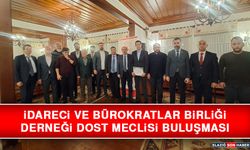İdareci ve Bürokratlar Birliği Derneği Dost Meclisi Buluşması
