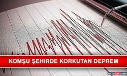 Komşu Şehirde Korkutan Deprem