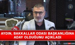 Aydın, Bakkallar Odası Başkanlığına Aday Olduğunu Açıkladı