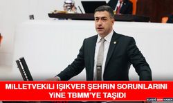 Milletvekili Işıkver Şehrin Sorunlarını Yine TBMM’ye Taşıdı
