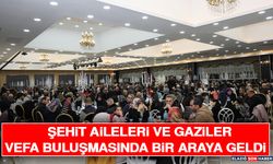 Şehit Aileleri ve Gaziler Vefa Buluşmasında Bir Araya Geldi