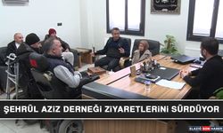 Şehrül Aziz Derneği Ziyaretlerini Sürdüyor