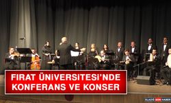 Fırat Üniversitesi’nde Konferans ve Konser