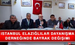İstanbul Elazığlılar Dayanışma Derneğinde Bayrak Değişimi