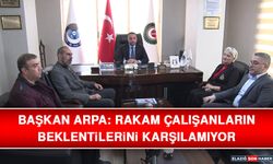 Başkan Arpa: Rakam Çalışanların Beklentilerini Karşılamıyor