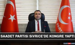 Saadet Partisi Sivrice’de Kongre Yaptı