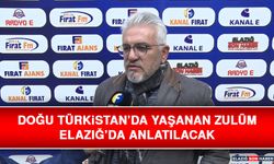 Doğu Türkistan’da Yaşanan Zulüm Elazığ’da Anlatılacak