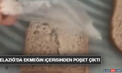 Elazığ'da Ekmeğin İçerisinden Poşet Çıktı