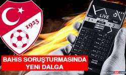 Bahis Soruşturmasında Yeni Dalga