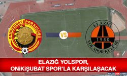 Elazığ Yolspor, Onikişubat Spor’la Karşılaşacak