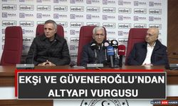 Ekşi ve Güveneroğlu’ndan Altyapı Vurgusu