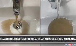 Elazığ Belediyesi’nden Bulanık Akan Suya İlişkin Açıklama