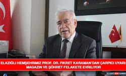 Elazığlı Hemşehrimiz Prof. Dr. Fikret Karaman’dan Çarpıcı Uyarı: Magazin ve Şöhret Felakete Evriliyor