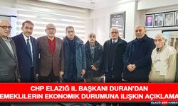 CHP Elazığ İl Başkanı Duran’dan Emeklilerin Ekonomik Durumuna İlişkin Açıklama