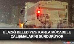 Elazığ Belediyesi Karla Mücadele Çalışmalarını Sürdürüyor