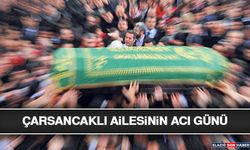 Çarsancaklı Ailesinin Acı Günü