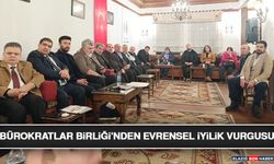 Bürokratlar Birliği’nden Evrensel İyilik Vurgusu