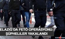 Elazığ’da FETÖ Operasyonu: Şüpheliler Yakalandı