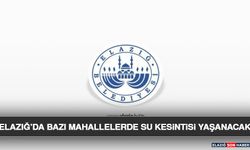 Elazığ’da Bazı Mahallelerde Su Kesintisi Yaşanacak