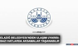 Elazığ Belediyesi’nden Ulaşım Uyarısı: Bazı Hatlarda Aksamalar Yaşanabilir