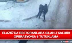 Elazığ’da Restoranlara Silahlı Saldırı Operasyonu: 6 Tutuklama