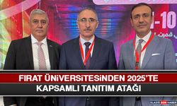 Fırat Üniversitesinden 2025’te Kapsamlı Tanıtım Atağı