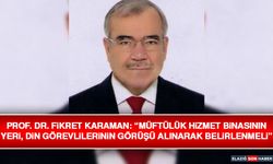 Prof. Dr. Fikret Karaman: “Müftülük Hizmet Binasının Yeri, Din Görevlilerinin Görüşü Alınarak Belirlenmeli”