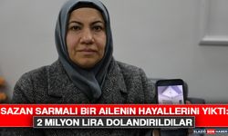 Sazan Sarmalı Bir Ailenin Hayallerini Yıktı: 2 Milyon Lira Dolandırıldılar