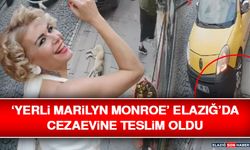 ‘Yerli Marilyn Monroe’ Elazığ’da Cezaevine Teslim Oldu