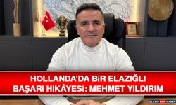 Hollanda’da Bir Elazığlı Başarı Hikâyesi: Mehmet Yıldırım