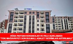 HÜDA PAR’dan Kovancılar ve Palu Açıklaması: “TOKİ Mağduriyeti Son Bulmalı, Adalet Yatırımları Artırılmalı”