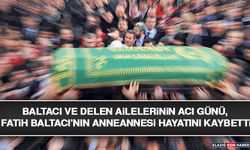 Baltacı ve Delen Ailelerinin Acı Günü, Fatih Baltacı’nın Anneannesi Hayatını Kaybetti