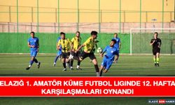 Elazığ 1. Amatör Küme Futbol Liginde 12. Hafta Karşılaşmaları Oynandı